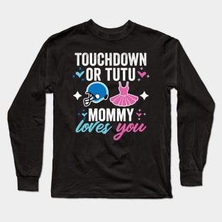 Touchdown or Tutu Gender reveal mommy Long Sleeve T-Shirt